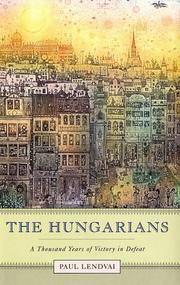 cover of The Hungarians: A Thousand Years of Victory in Defeat