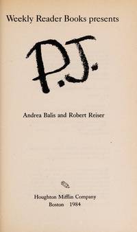 P.J. (A Weekly Reader Book) by Balis, Andrea; Reiser, Robert - 1984-03-01