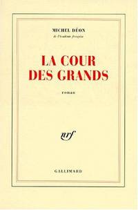 LA COUR DES GRANDS; roman by Michel DEON - Paperback - Signed First Edition - 1996 - from Second Life Books Inc (SKU: 58704)
