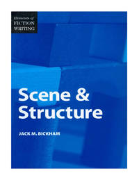 Scene and Structure (Elements of Fiction Writing) by Jack M. Bickham