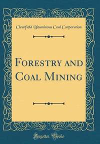 Forestry and Coal Mining (Classic Reprint)