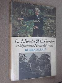 E. A. Bowles and His Garden at Myddelton House 1865-1954 by Allan, Mea - 12/10/1973