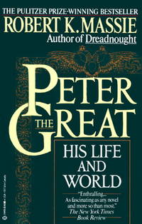 Peter the Great: His Life and World by Robert K. Massie