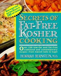 Secrets of Fat-Free Kosher Cooking : Over 150 Low-Fat and Fat-Free Traditional and Contemporary...
