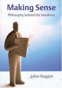 MAKING SENSE : PHILOSOPHY BEHIND THE HEADLINES