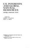 U.S. Interests and Global Natural Resources: Energy, Minerals, Food (RFF Press) by Castle, Professor Emery N. [Editor]; Price, Professor Kent A. [Editor]; - 1983-12-01