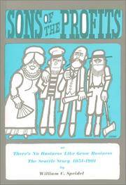 Sons of the Profits: There&#039;s No Business Like Grow Business. The Seattle Story, 1851-1901 by William C. Speidel - 1967