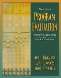 Program Evaluation: Alternative Approaches and Practical Guidelines (3rd Edition) by Jody L Fitzpatrick