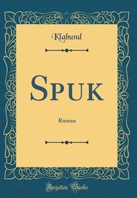 Spuk: Roman (Classic Reprint) (German Edition)