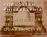 Forgotten Philadelphia: Lost Architecture of the Quaker City