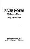 River Notes: the Dance of Herons by Lopez, Barry Holstun - 1979