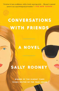 Conversations with Friends: A Novel by Rooney, Sally