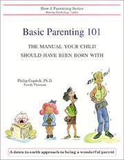 Basic Parenting 101 The Manual Your Child Should Have Been Born With by Philip Copitch Ph.D - 2000-08-01