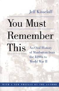 You Must Remember This: An Oral History of Manhattan from the 1890s to World War II