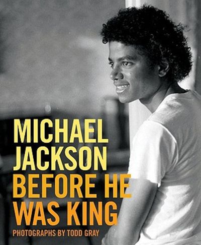 MICHAEL JACKSON BEFORE HE WAS KING 写真集 Michael Jackson Before He Was King by Gray, Todd (photographer