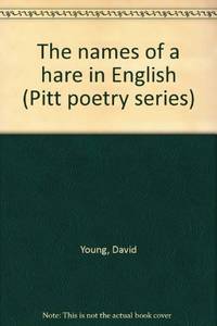 The names of a hare in English (Pitt poetry series) by David Young - 1979