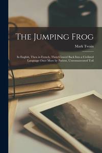 The Jumping Frog: In English, Then in French, Then Clawed Back Into a Civilized Language Once...