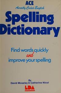 A. C. E. Spelling Dictionary by Catherine Nicol, David Moseley - 1991-01-01