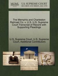 The Memphis and Charleston Railroad Co. V. U.S. U.S. Supreme Court Transcript of Record with...