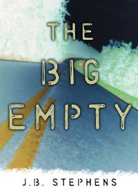 The Big Empty by Stephens, J. B