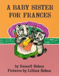 A Baby Sister for Frances: A Classic Story About Feeling Left Out and Coming Home for Kids (Ages...