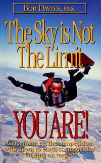 The Sky is Not the Limit - You are!