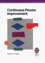 Continuous process improvement: A practical guide to improving processes for measurable results...