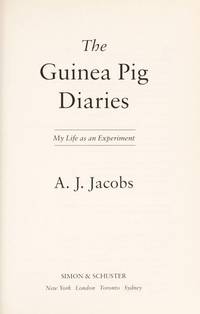 The Guinea Pig Diaries: My Life as an Experiment