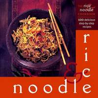 The Rice and Noodle Cookbook : 100 Delicious Step-by-Step Recipes by Christine and Roz Denny Ingram - Hardcover - 1999 - from 3rsusedbooks (SKU: 008845)