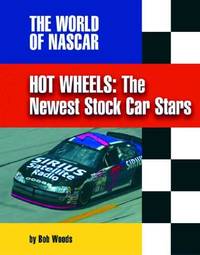 Hot Wheels: The Newest Stock Car Stars (The World of Nascar)