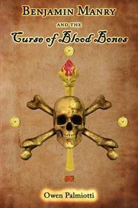 Benjamin Manry and the Curse of Blood Bones: Book One of The Adventures of Benjamin Manry by Owen Palmiotti - Paperback - Signed - 2008-06-15 - from Barner Books (SKU: BB-092809-A)