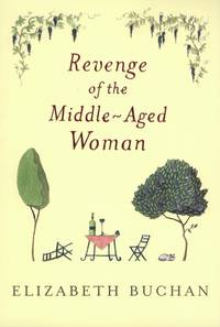 Revenge of the Middle-Aged Woman by Buchan, Elizabeth