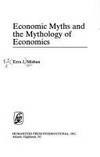 Economic Myths and the Mythology of Economics