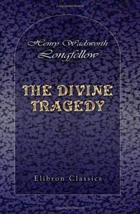 The Divine Tragedy by Henry Wadsworth Longfellow - 2005-11-30