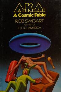 A.K.A. a Cosmic Fable by SWIGART, ROB - 1978