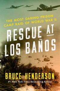 Rescue at Los BaÃ±os: The Most Daring Prison Camp Raid of World War II
