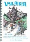 The Vail Hiker and Ski Touring Guide: 50 Historic Hiking, Showshoe, and Ski Trails in Eagle...