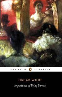 The Importance of Being Earnest and Other Plays (Penguin Classics) by Oscar Wilde