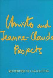 Christo & Jean-Claude Projects : Works from the Lilja Collection