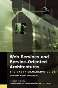 Web Services, Service-Oriented Architectures, and Cloud Computing (The Savvy Manager's Guides)