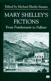 Mary Shelley's Fictions: From Frankenstein to Falkner