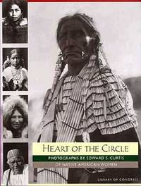 Heart of the Circle : Photographs by Edward S. Curtis of Native American Women