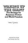 Waking up the giant;: The strategy for American victory and world freedom