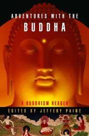ADVENTURES WITH THE BUDDHA: A Personal Buddhism Reader