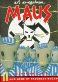 Maus II: A Survivor's Tale and Here My Troubles Began