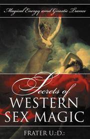Secrets of Western Sex Magic: Magical Energy & Gnostic Trance (Llewellyn's Tantra & Sexual Arts...