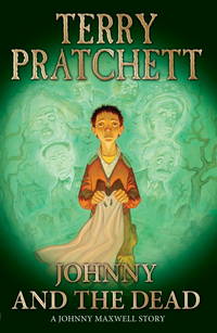 Johnny and the Dead ( Johnny Maxwell Book 2 ) by Pratchett, Terry - 8/17/2010