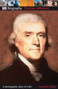 DK Biography: Thomas Jefferson : A Photographic Story of a Life