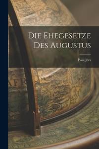 Die Ehegesetze Des Augustus (German Edition)