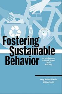 Fostering Sustainable Behavior: An Introduction to Community-Based Social Marketing (Education...